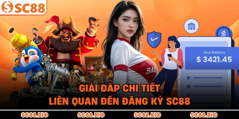 Giải đáp chi tiết liên quan đến đăng ký SC88