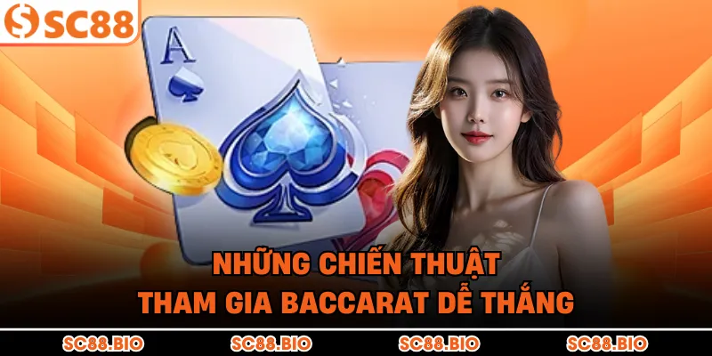 Những chiến thuật tham gia Baccarat dễ thắng